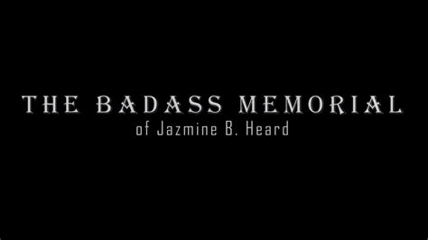 The Badass Memorial Of Jazmine B Heard Youtube
