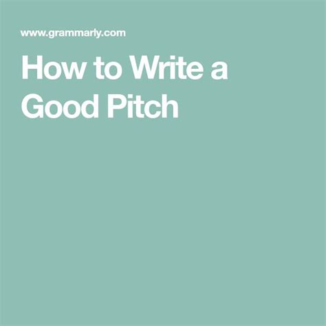 write  good pitch   write writing writing tips