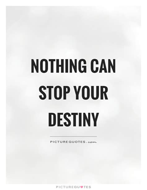 your destiny quotes and sayings your destiny picture quotes