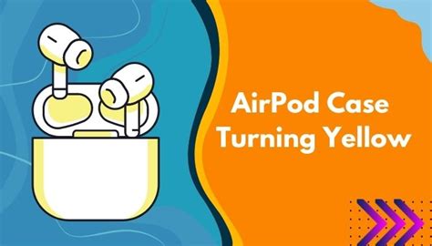 airpod case turning yellow  effortless home remedies