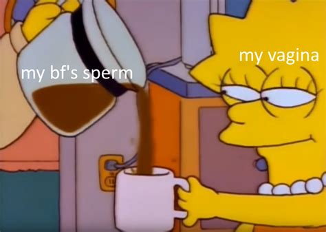 Sex Meme Lisa Simpsons Coffee Know Your Meme