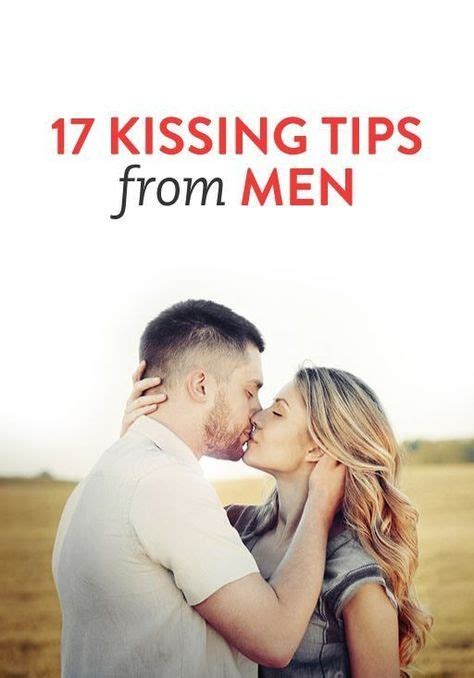 17 Kissing Tips From Men Relationship Healthy Relationships