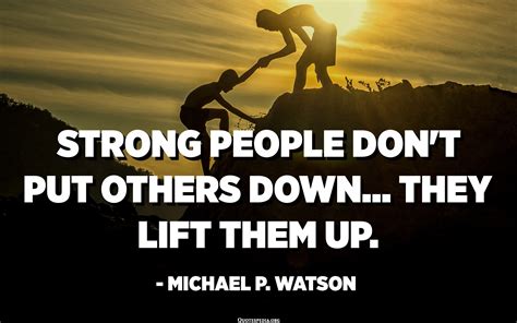 strong people dont put    lift   michael p watson quotespediaorg