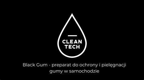 black gum preparat  ochrony  pielegnacji gumy  samochodzie cleantech youtube