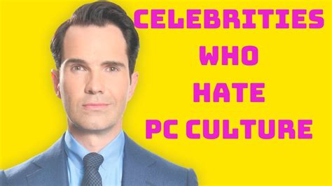 celebrities who hate pc culture youtube