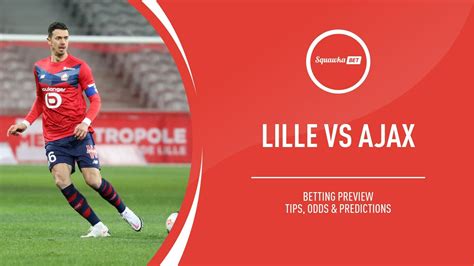 lille  ajax prediction betting tips odds preview europa league