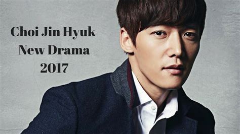 Choi Jin Hyuk New Drama 2017 Youtube