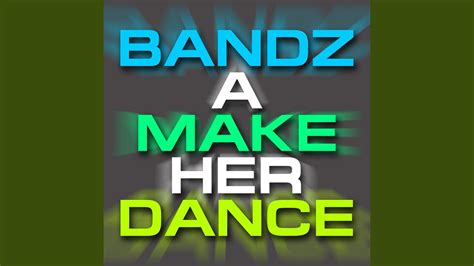 Bandz A Make Her Dance Youtube