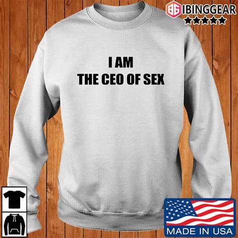i am the ceo of sex shirt sweater hoodie and long sleeved ladies