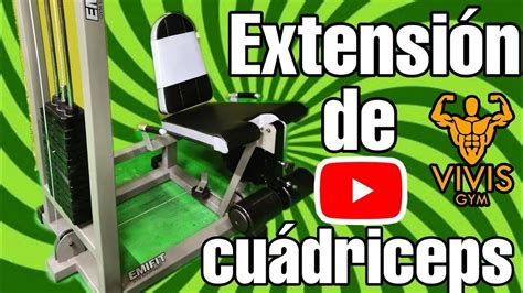 Extensión De Cuádriceps Leg Extensión 😱😱 Youtube