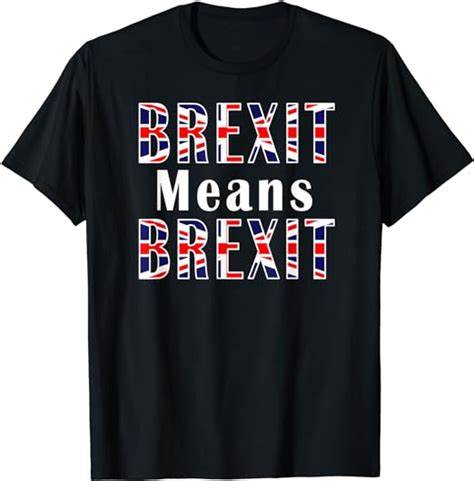 brexit means brexit funny quotes british empire uk eu  shirt amazoncouk clothing