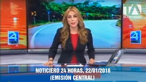 Noticiero 24 Horas 22 01 2016 Emisión Central Youtube