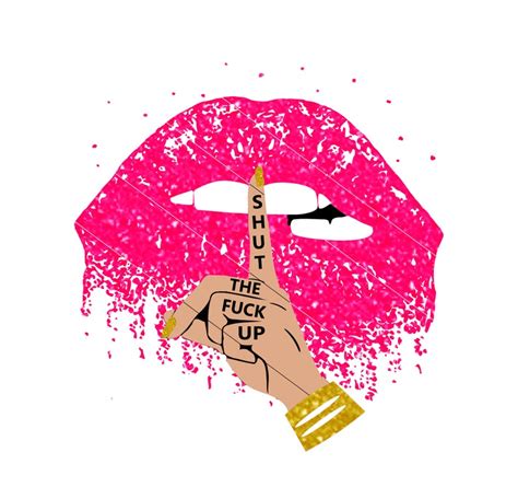 Dripping Lips Svg Dxf Png Shut The Fuck Up Glitter Lips Etsy
