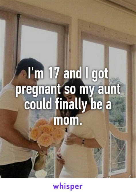 Im 17 And I Got Pregnant So My Aunt Could Finally Be A Mom