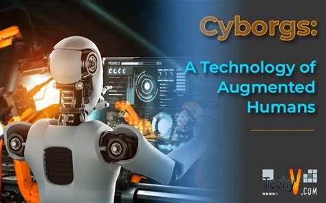 cyborgs  technology  augmented humans techyvcom