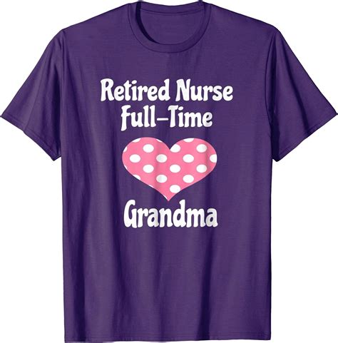 Retired Nurse Shirt Full Time Grandma Retirement T Clothing