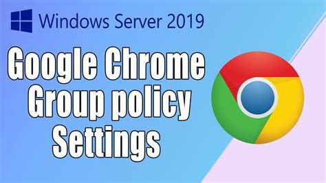 change google chrome setting  group policy  server  gpo setting youtube