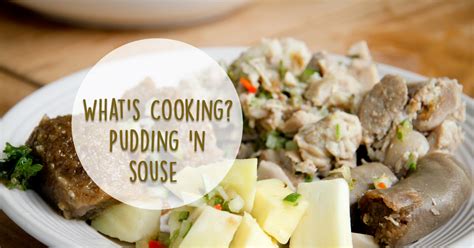 What’s Cooking Pudding N’ Souse Bougainvillea Barbados Blog