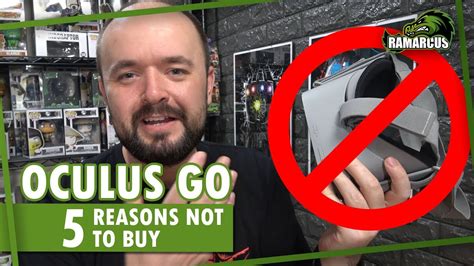 Oculus Go 5 Reasons Not To Buy The Oculus Go Youtube