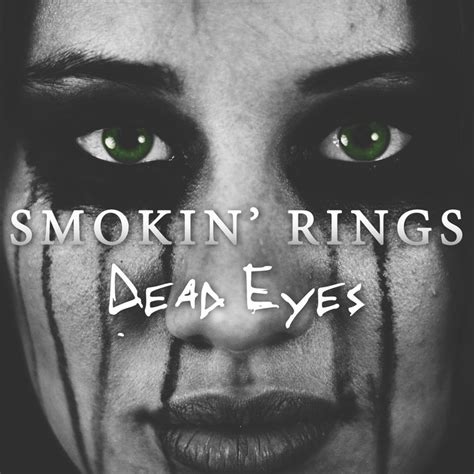 Dead Eyes Smokin Rings
