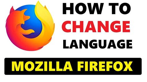 change  language  mozilla firefox browser change mozilla firefox language easy