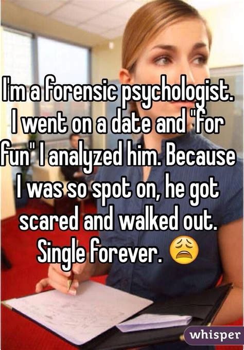 i m a forensic psychologist i went on a date and for fun i analyzed