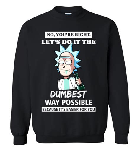 Rick And Morty Funny Shirts You’re Right Let’s Do It The