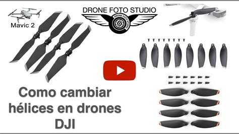 como cambiar helices en drones dji mavic  dji mini  mavic mini youtube