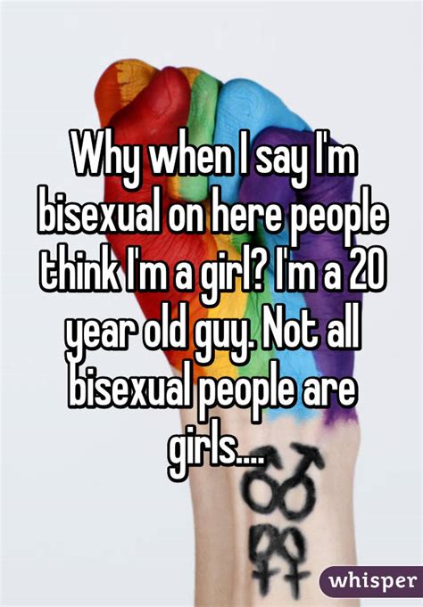 Why When I Say Im Bisexual On Here People Think Im A Girl Im A 20