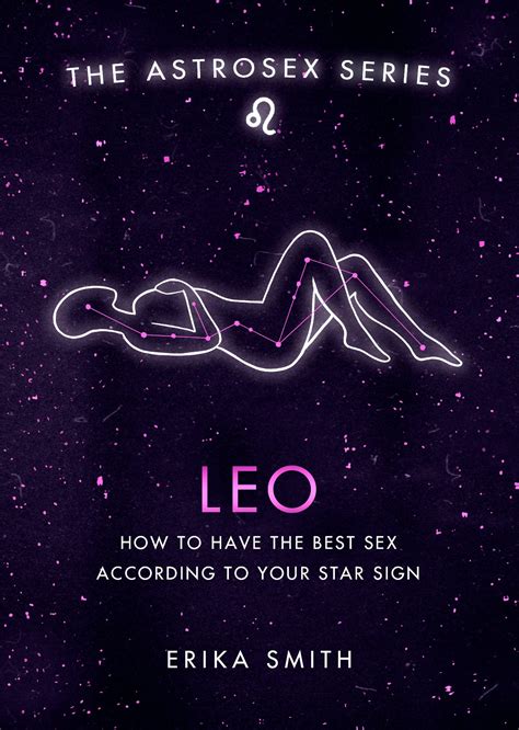 Astrosex Leo How To Have The Best Sex According To Your Star Sign By