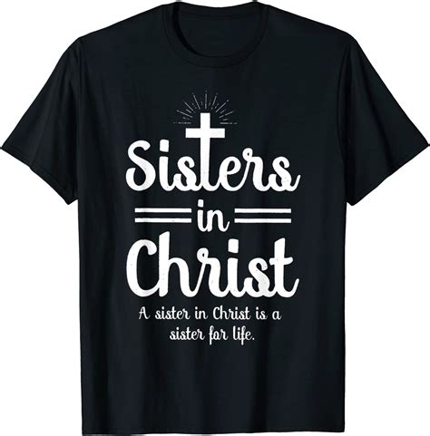 Sisters In Christ Is A Sister For Life T Shirt Clothing