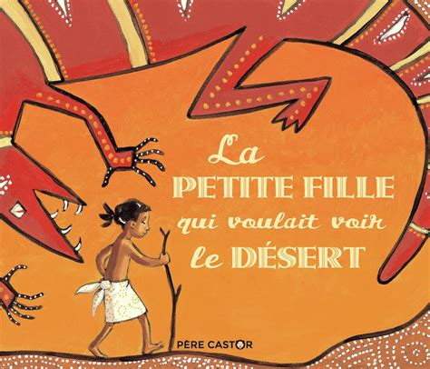 la petite fille qui voulait voir le desert madeleine brunelet