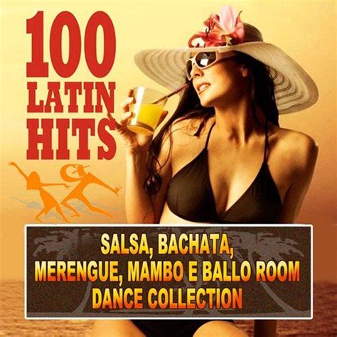 100 latin hits salsa bachata merengue e ballo room dance collection