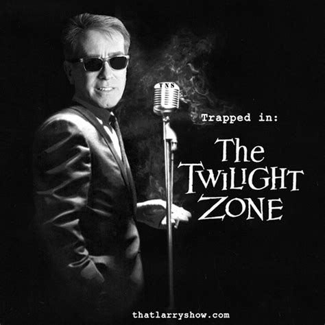 episode 62 trapped in the twilight zone that larry show