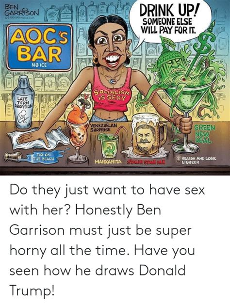Do They Just Want To Have Sex With Her Honestly Ben