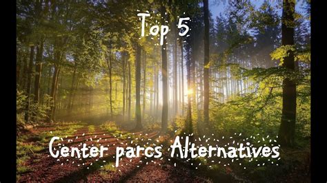 top  center parcs alternatives youtube