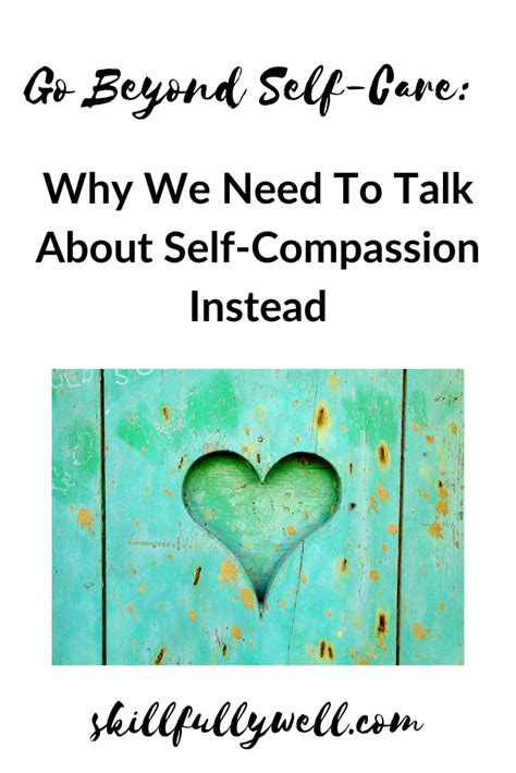 go beyond self care why we need to talk about self compassion instead