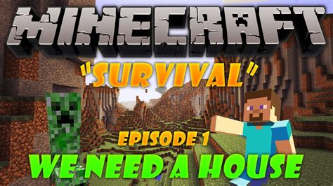 Minecraft Survival Episode 1 We Need A House Youtube