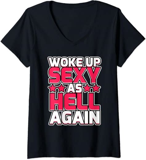 womens funny woke up sexy as hell again quote t sarcastic outfit v