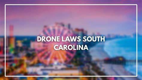 drone laws south carolina march  rules   register