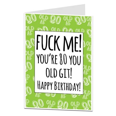 Funny Rude 80th Birthday Card Fuck Me You Old Git