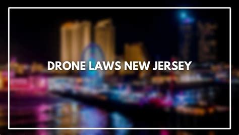 drone laws  jersey march  rules   register