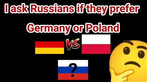 I Ask Russians If They Prefer Germany Or Poland Youtube