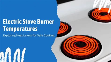 electric stove burner temperatures exploring heat levels  safe cooking