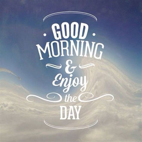 good morning  enjoy  day pictures   images  facebook tumblr pinterest