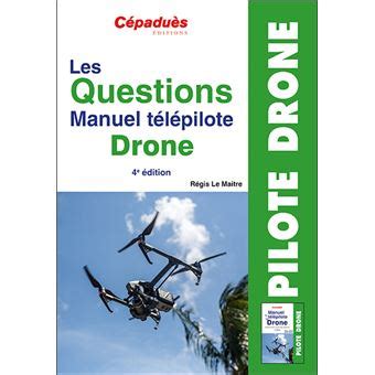 les questions manuel telepilote drone  edition qcm drone broche regis le maitre achat