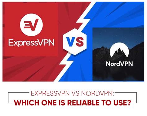 expressvpn  nordvpn     reliable
