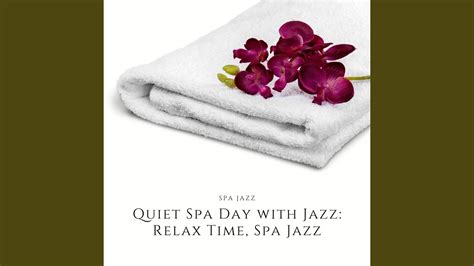 quiet spa day  jazz relax time spa jazz relaxing jazz