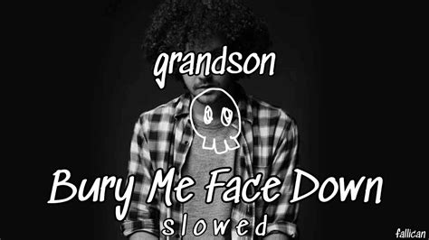 grandson bury me face down s l o w e d youtube