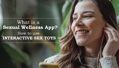 What Is A Sexual Wellness App How To Use Interactive Sex Toys Cupid
